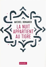 La nuit appartient au tigre - Michel Honaker