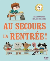 Au secours : la rentrée ! - Eric Sanvoisin