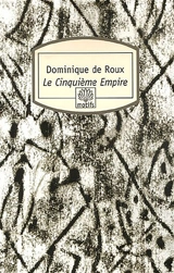 Le cinquième empire - Dominique de Roux