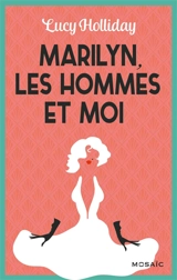 Marilyn, les hommes et moi - Lucy Holliday