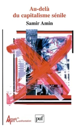 Au-delà du capitalisme sénile : pour un XXIe siècle non-américain - Samir Amin