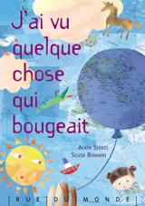 J'ai vu quelque chose qui bougeait - Alain Serres