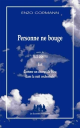 Personne ne bouge. Jazz poems : exit. Comme un chorus de bleu (dans la nuit orchestrale) - Enzo Cormann