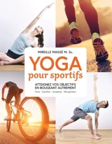Yoga pour sportifs : atteignez vos objectifs en bougeant autrement - Massé, Mireille