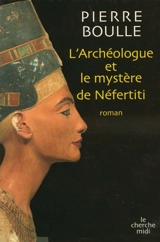 L'archéologue et le mystère de Néfertiti - Pierre Boulle