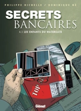 Secrets bancaires. Vol. 4-1. Les enfants du Watergate - Philippe Richelle