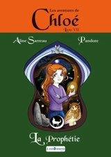 Les aventures de Chloé. Vol. 7. La prophétie - Aline Sarreau