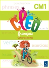 CLEO, français CM1, cycle 3 : cahier d'activités : programmes 2016 - Antoine Fetet