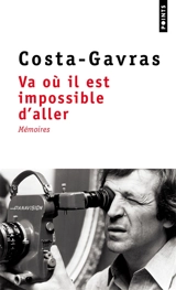Va où il est impossible d'aller : mémoires - Costa-Gavras