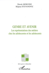 Genre et avenir : les représentations des métiers chez les adolescentes et les adolescents - Nicole Mosconi