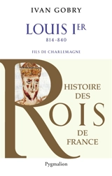 Louis Ier : fils de Charlemagne - Ivan Gobry