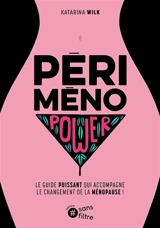 Périménopower : le guide puissant qui accompagne le changement de la ménopause ! - Katarina Wilk