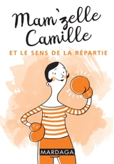 Mam'zelle Camille et le sens de la repartie - Mam'zelle Camille