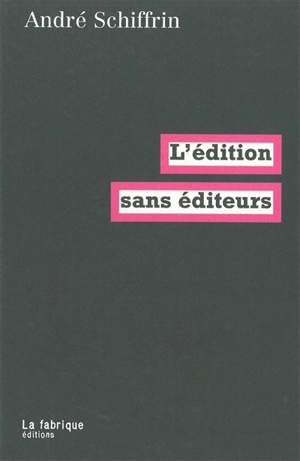 L'édition sans éditeurs - André Schiffrin