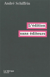 L'édition sans éditeurs - André Schiffrin