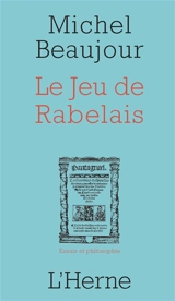 Le jeu de Rabelais - Michel Beaujour