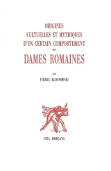 Origines cultuelles et mythiques d'un certain comportement des dames romaines - Pierre Klossowski