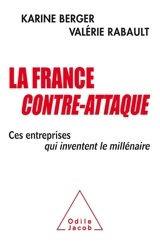 La France contre-attaque : ces entreprises qui inventent le millénaire - Karine Berger