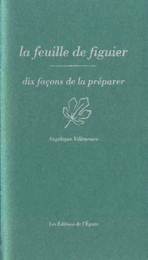 La feuille de figuier : dix façons de la préparer - Angélique Villeneuve