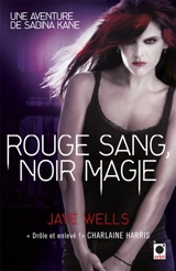 Une aventure de Sabina Kane. Rouge sang, noir magie - Jaye Wells