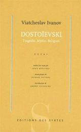 Dostoïevski : tragédie, mythe, mystique - Viatcheslav Ivanov