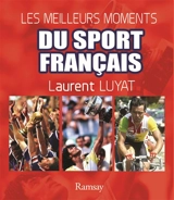 Les meilleurs moments du sport français - Laurent Luyat