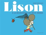 Lison : à la découverte du vaste monde - André Bouchard