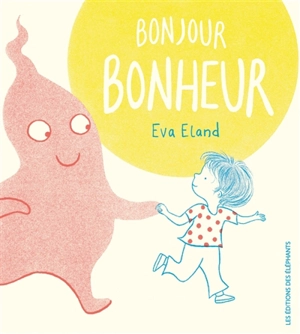 Bonjour bonheur - Eva Eland