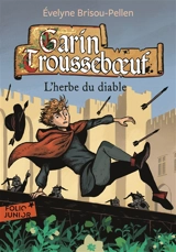 Garin Trousseboeuf. L'herbe du diable - Evelyne Brisou-Pellen