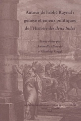 Autour de l'abbé Raynal : genèse et enjeux politiques de l'Histoire des deux Indes