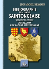 Bibliographie de la langue saintongeaise : Aunis, Saintonge, Angoumois, Pays Gabaye & Gavacheries. Bibiogarfit dau patouê saintonjhouê. Grant-t-armanat de la parlouère des chérentes - Jean-Michel Hermans