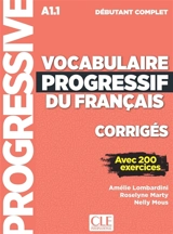 Vocabulaire progressif du français, corrigés : A1.1 débutant complet : avec 200 exercices - Amélie Lombardini