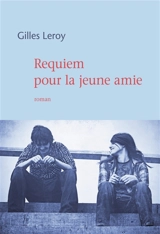 Requiem pour la jeune amie - Gilles Leroy