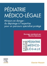 Clinique de la violence en pédiatrie. Vol. 1. Pédiatrie médico-légale : mineurs en danger : du dépistage à l'expertise pour un discours spécialisé protégé - Société française de pédiatrie médico-légale