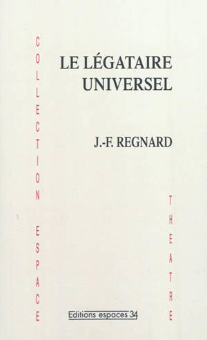 Le légataire universel : comédie - Jean-François Regnard