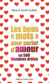 Les bons mots pour parler d'amour en 500 histoires drôles - Mina Guillois