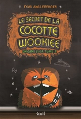 Origami Yoda. Vol. 3. Le secret de la cocotte Wookiee - Tom Angleberger