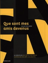 Que sont mes amis devenus ? : 40 créateurs au fil du temps - Gilles de Bure