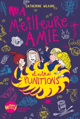 Ma meilleure amie et autres punitions - Catherine Wilkins