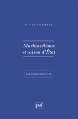 Machiavélisme et raison d'Etat : XIIe-XVIIIe siècle - Michel Senellart