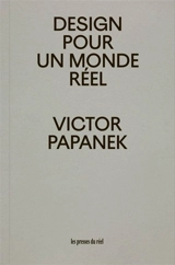 Design pour un monde réel : écologie humaine et changement social - Victor J. Papanek