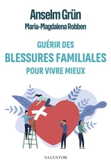 Guérir des blessures familiales pour vivre mieux - Anselm Grün