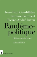 Pandémopolitique : réinventer la santé en commun - Jean-Paul Gaudillière