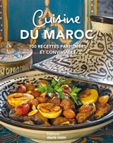 Cuisine du Maroc : plus de 90 recettes parfumées et conviviales - Sandrine Reghay