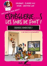 Espièglerie...s les soirs de foot ! : coquineries humoristiques - Florence Dole