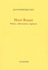 Henri Rouart : peintre, collectionneur, ingénieur - Jean-Dominique Rey