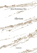 Alluvions - Jean-Dominique Rey