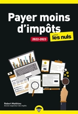 Payer moins d'impôts pour les nuls : 2022-2023 - Robert Matthieu