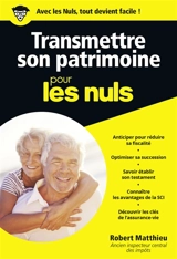 Transmettre son patrimoine pour les nuls - Robert Matthieu
