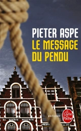 Une enquête du commissaire Van In. Le message du pendu - Pieter Aspe